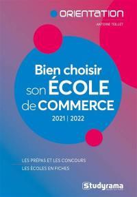 Bien choisir son école de commerce : les prépas et les concours - les écoles en fiches (édition 2021/2022)