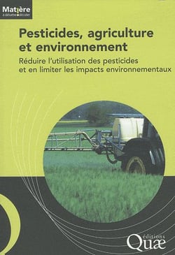Pesticides, agriculture et environnement - réduire l'utilisation des pesticides et en limiter les impacts environnementaux