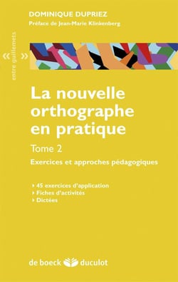 La nouvelle orthographe en pratique Tome 2 - exercices et approches pédagogiques