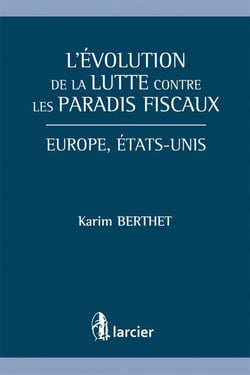 L'évolution de la lutte contre les paradis fiscaux - Europe, Etats-Unis
