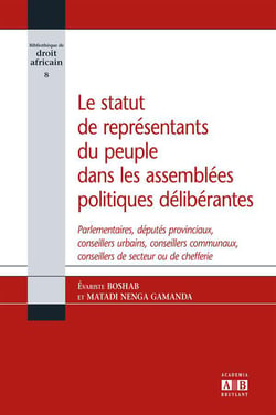 Le statut de représentants du peuple dans les assemblées politiques délibérantes : Parlementaires, députés provinciaux, conseillers urbains, conseillers communaux, conseillers de secteur ou de chefferie