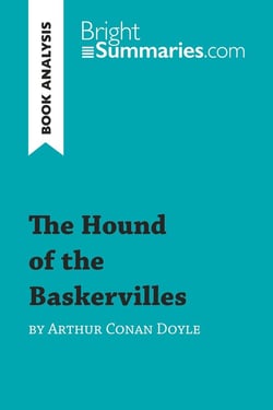 The Hound of the Baskervilles by Arthur Conan Doyle (Book Analysis) : Detailed Summary, Analysis and Reading Guide