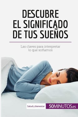 Descubre el significado de tus suenos : Las claves para interpretar lo que sonamos