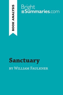 Sanctuary by William Faulkner (Book Analysis) : Detailed Summary, Analysis and Reading Guide