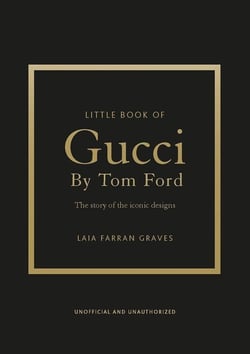 Little Book of Gucci par Tom Ford : L'histoire d'un créateur de légende