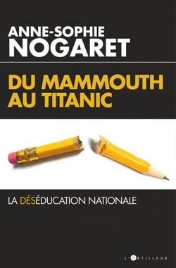 Du mammouth au titanic - la déséducation nationale