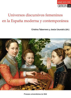 Universos discursivos femeninos en la espana moderna y contemporanea (siglos XVI-XIX)