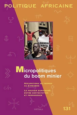Revue politique africaine n.131 : micropolitiques du boon minies - occupations de fermes au Zimbawe - le pouvoir burkinabé, entre contestation et permanence