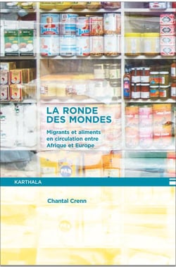 Ronde des mondes - migrants et aliments entre Afrique et Europe - hommes et sociétés
