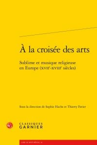 À la croisée des arts - sublime et musique religieuse en Europe (XVIIe-XVIIIe siècles)
