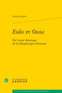 Eidos et Ousia - de l'unité théorique de la métaphysique d'Aristote