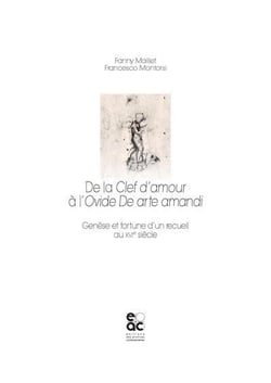 De la clef d'amour à l'Ovide de arte amandi : genèse et fortune d'un recueil au XVIe siècle
