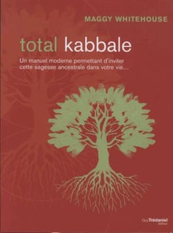 Total kabbale - un manuel moderne - permettant d'inviter cette sagesse ancestrale dans votre vie...