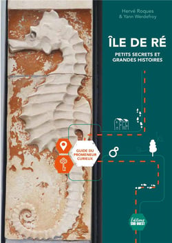 Île de Ré : Petits secrets et grandes histoires : Guide du promeneur curieux