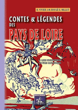 Contes et légendes des Pays de Loire Tome 1 - la Loire enchanteresse, les êtres fantastiques