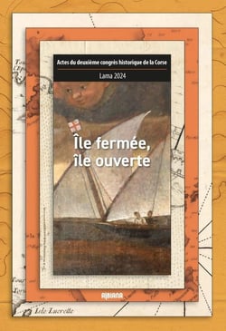 Actes du deuxième congrès historique de la Corse Lama 2024 : Île fermée, île ouverte