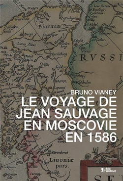 Le voyage de Jean Sauvage en Moscovie en 1586