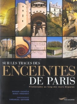 Sur les traces des enceintes de Paris - promenades au long des murs disparus