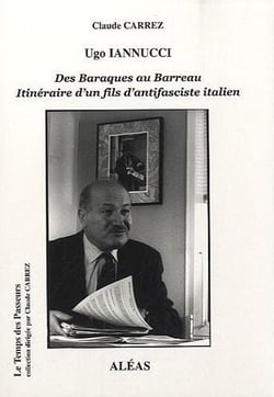 Ugo iannucci - des baraques au barreau - itinéraire d'un fils antifasciste italien