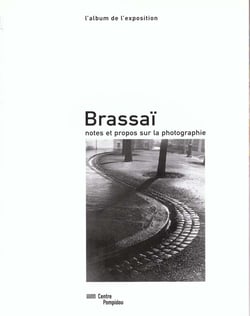 Brassai album - - notes et propos sur la photographie