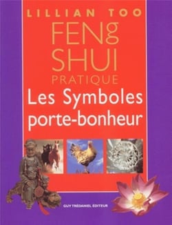Feng Shui pratique - Les Symboles porte-bonheur