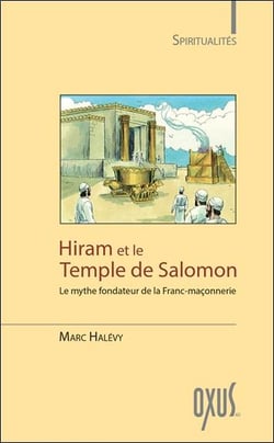 Hiram et le temple de salomon - le mythe fondateur de la franc-maçonnerie