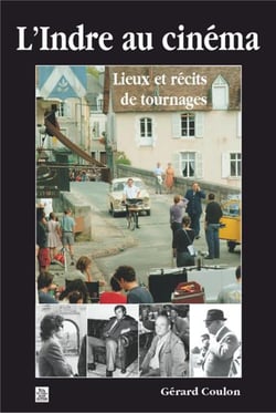 L'indre au cinéma - lieux et récits de tournages