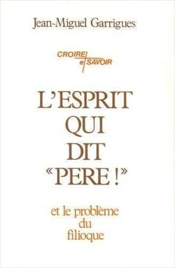 L'Esprit qui dit  Père ! : et le problème du filioque