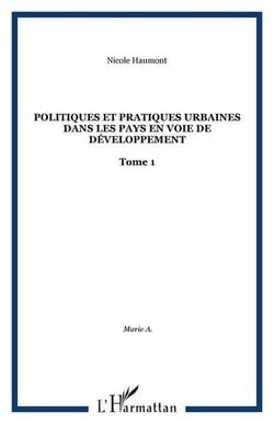 Politiques et pratiques urbaines dans les pays en voie de developpement - vol01 - tome 1