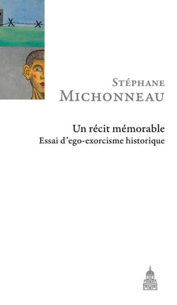 Un récit mémorable - essai d'ego-exorcisme historique