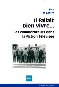 Il fallait bien vivre... les collaborateurs dans la fiction télévisée