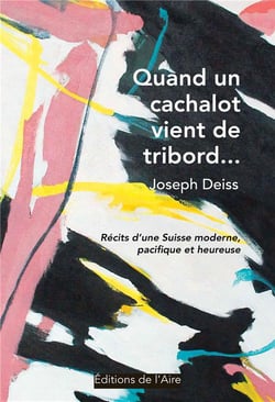 Quand un cachalot vient de tribord... récits d'une suisse moderne, pacifique et heureuse