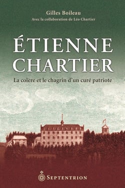 Etienne chartier - le colère et le chagrin d'un curé patriote
