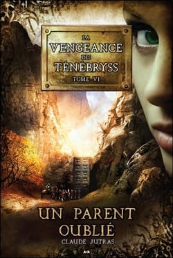 La vengeance des Ténébryss t.6 - un parent oublié