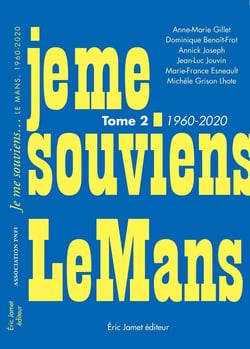 Je me souviens...Le Mans 1960-2020
