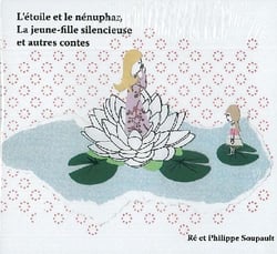 L'étoile et le nénuphar, la jeune-fille silencieuse et autres contes