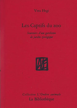 Les captifs du zoo : Souvenirs d'une gardienne de jardin zoologique