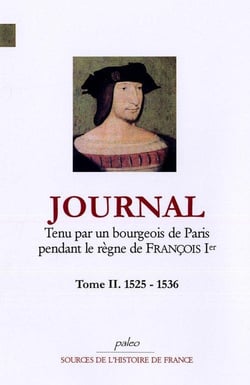 Journal Tome 2 - tenu par un bourgeois de Paris pendant le règne de François Ier (1525-1536)