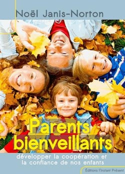 Parents bienveillants - développer la coopération et la confiance de nos enfants