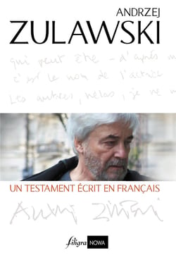 ANDRZEJ ZULAWSKI, UN TESTAMENT ECRIT EN FRANCAIS