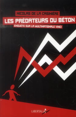 Les predateurs du béton - enquête sur la multinationale Vinci