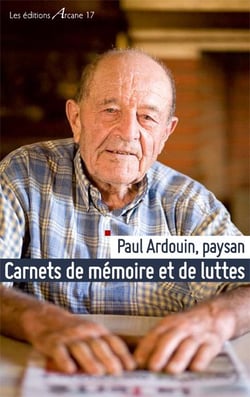 Paul ardouin, paysan - carnets de mémoire et de luttes