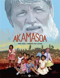Akamasoa : père Pedro, l'humanité par l'action
