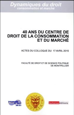 40 ANS DU CENTRE DE DROIT DE LA CONSOMMATION ET DU MARCHE