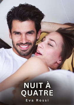 Nuit à Quatre : Nouvelles Erotiques pour Adultes - Histoires de Sexe Explicites et Taboues (Interdites & Hard)