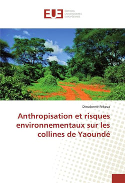 Anthropisation et risques environnementaux sur les collines de yaounde