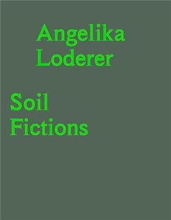 Angelika loderer soil fictions /anglais/allemand