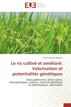 Le riz cultive et ameliore: valorisation et potentialites genetiques - oryza glaberrima, oryza sativ
