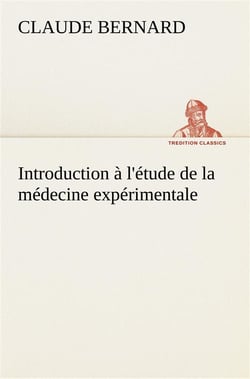 Introduction a l'etude de la medecine experimentale
