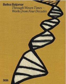 Belkis Balpinar : Through woven times - Works from four decades